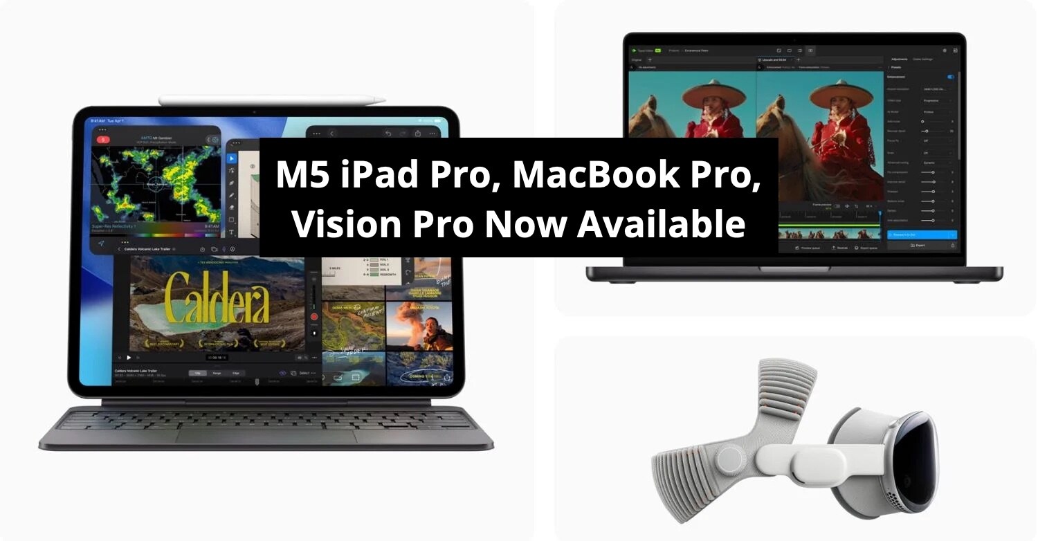 Apple's New M5 iPad Pro, MacBook Pro, Vision Pro Now Available