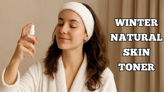 सर्दियों में स्किन हो रही है ड्राई और डल? इन नैचुरल टोनर से मिनटों में पाएं इंस्टेंट ग्लो और फ्रेशनेस