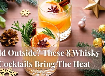 Cold Outside? These 8 Whisky Cocktails Bring The Heat