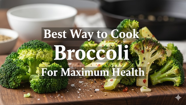 Best Way to Cook Broccoli For Maximum Health Benefits: Neither Raw Nor Boiled