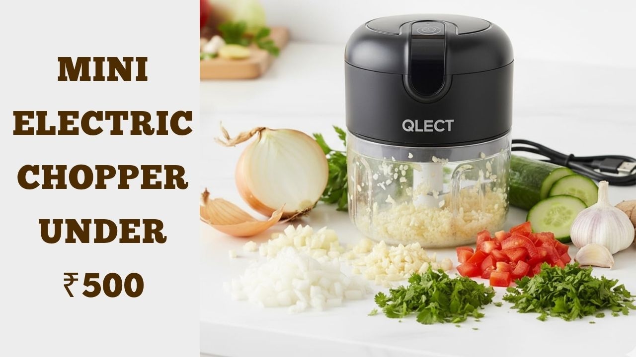 Mini Chopper Under ₹500: आपके किचन के कामों को झटपट करेगा ये हाई‑परफॉर्मेंस मिनी इलेक्ट्रिक चॉपर, देखें डील्स