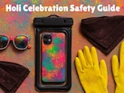 Holi 2026: होली की मस्‍ती के बीच स्किन, बाल और गैजेट्स को ऐसे करें प्रोटेक्ट