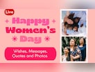 Happy International Women's Day 2026 LIVE: महिला दिवस पर दिल छू लेने वाले संदेश, हेल्‍थ ट‍िप्‍स