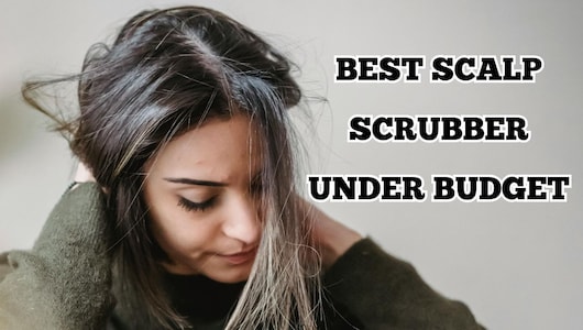 बालों की जड़ों तक सफाई का सही तरीका, ये Best Scalp Scrubs चुटकियों में हटाएंगे स्कैल्प पर जमी गंदगी और ऑयल