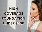 ₹500 से भी कम में पाएं High Coverage Foundation की बेस्ट डील्स, फ्लॉलेस फिनिश के साथ हर स्किन टोन पर करेगा सूट