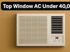 मई-जून की गर्मी की छोड़िए चिंता, Flipkart दे रहा है ₹40,000 के अंदर Window AC,खरीदने की कर लें तैयारी