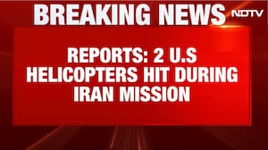 2 US Helicopters Hit During Iran Mission, Crew Safe: Reports