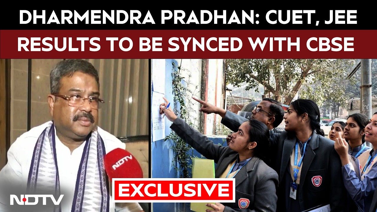 "CUET, JEE Advanced Results To Be Synchronised With CBSE": Dharmendra Pradhan to NDTV