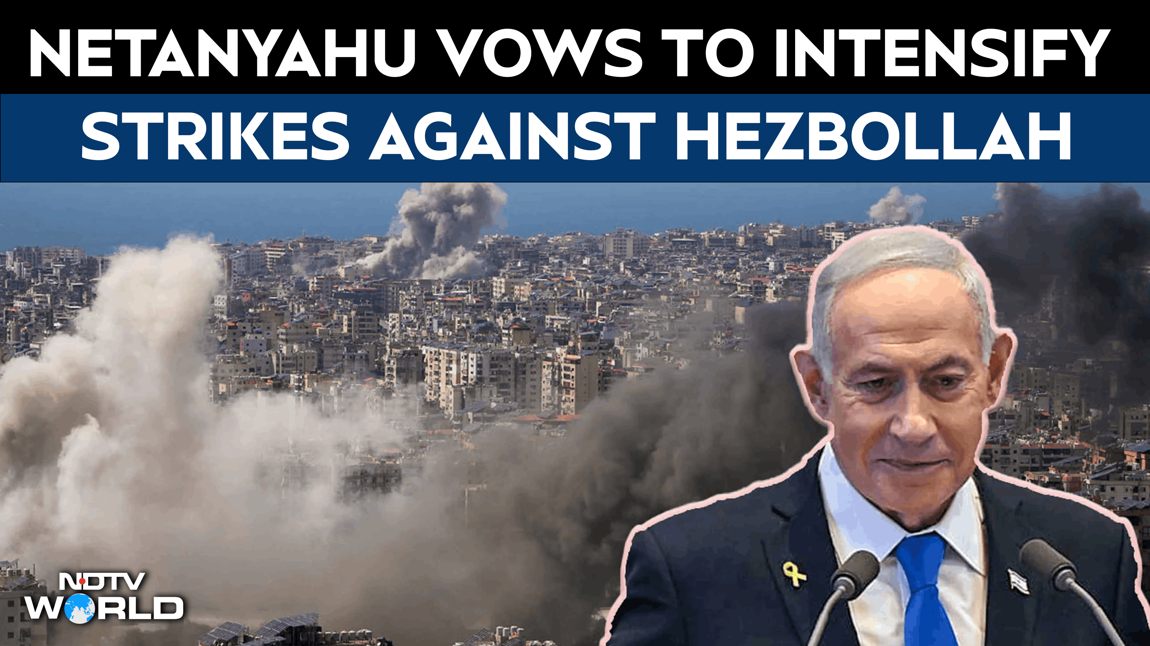 Netanyahu Says Israel Will Intensify Strikes Against Hezbollah