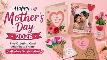 Happy Mothers' Day 2026: Five Greeting Card And Photo Frame Craft Ideas For Your Mom