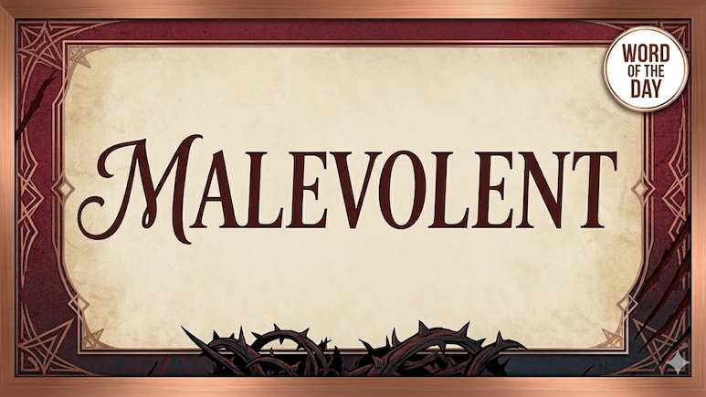 Word Of The Day: Malevolent
