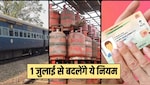 1 July Rule Change: रेलवे से लेकर आधार कार्ड तक...1 जुलाई से बदलने जा रहे हैं ये जरूरी नियम, जान लें जरूरी बात