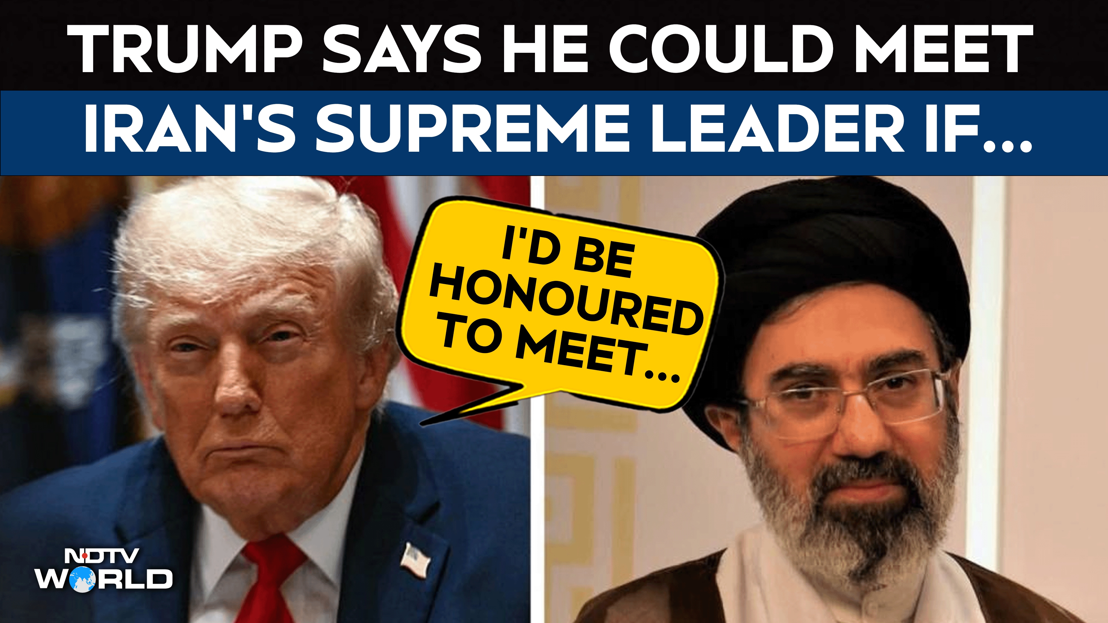 US Iran War | Trump Says He Would Be 'Honoured' To Meet Iran Supreme Leader Mojtaba Khamenei