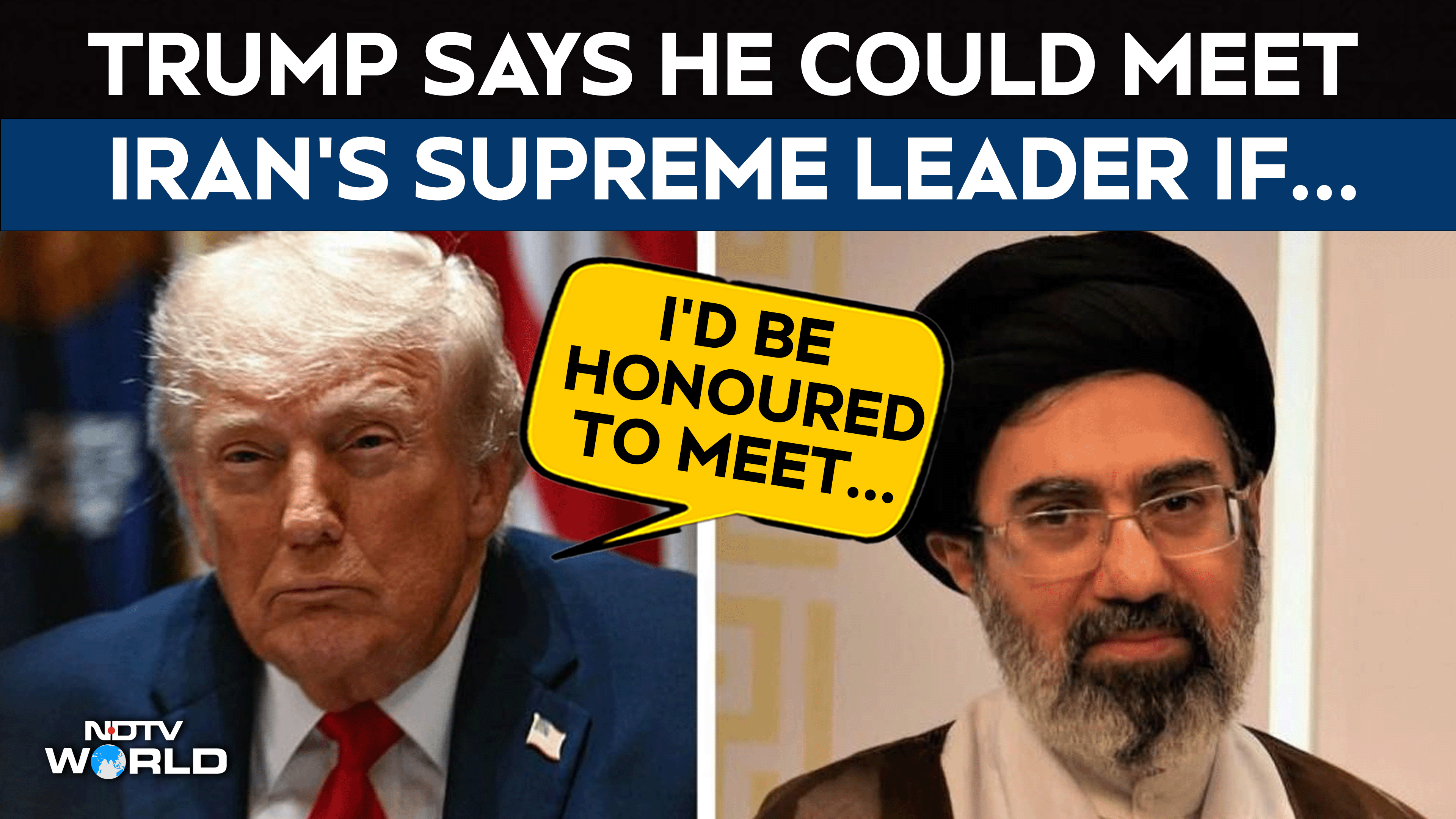 US Iran War | Trump Says He Would Be 'Honoured' To Meet Iran Supreme Leader Mojtaba Khamenei