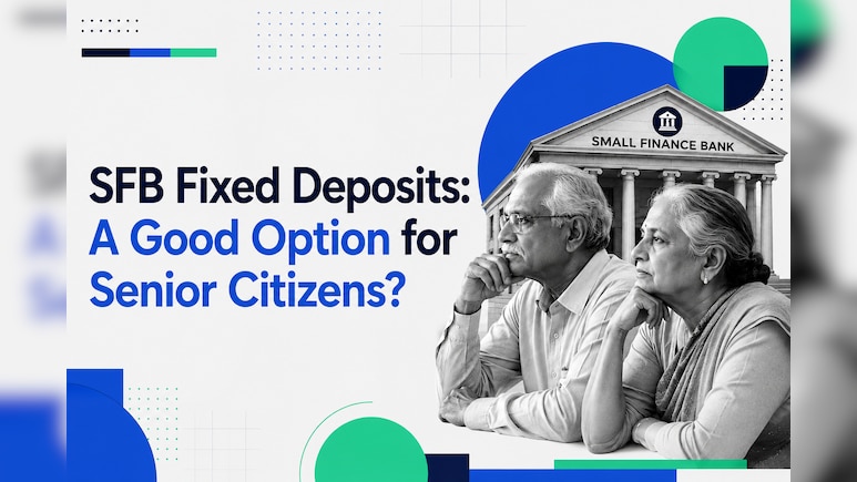 The Approach Senior Citizens Should Follow When Considering Small Finance Bank Fixed Deposits