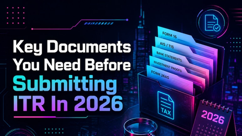 Income Tax Return Filing: Key Documents You Need Before Submitting ITR In 2026