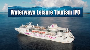 Cordelia Cruises Parent Waterways Leisure Tourism IPO GMP Signals Potential Listing Gains Ahead Of June 23 Opening