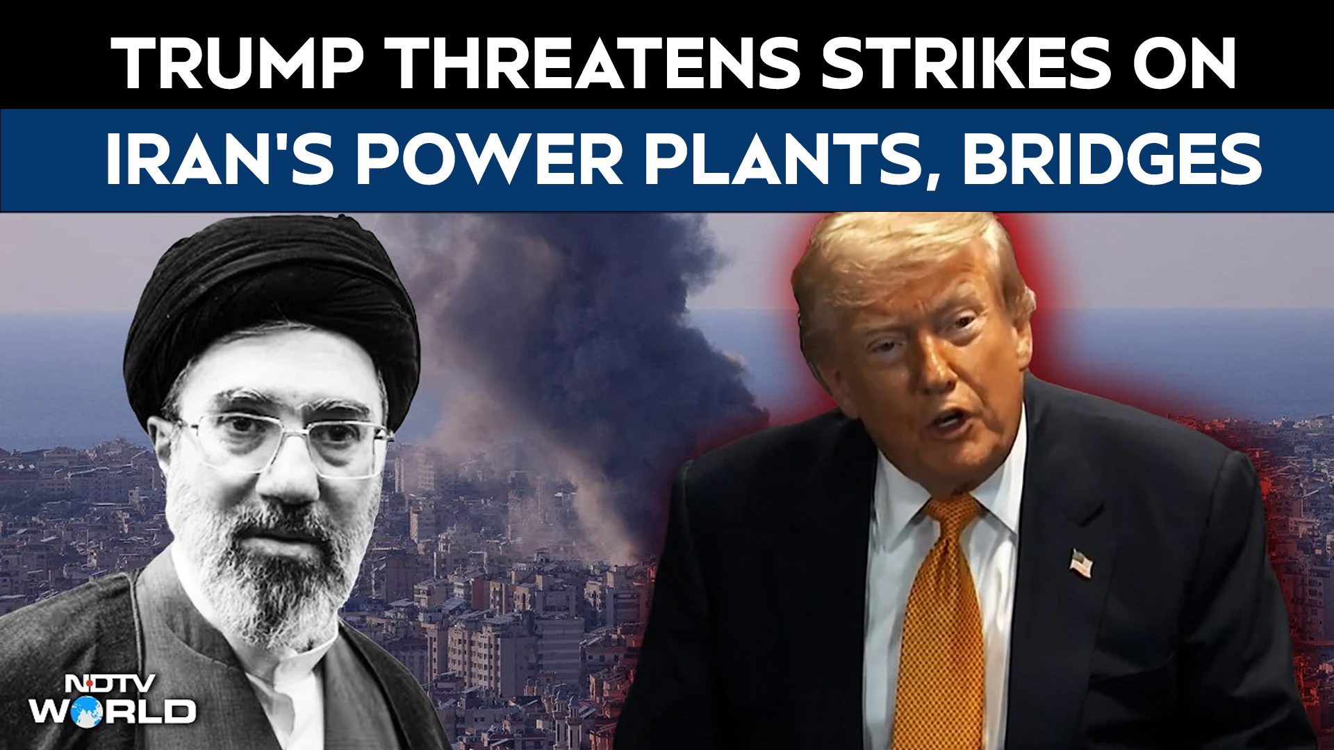 Trump Issues Fresh Warning To Iran, Threatens To Strike Power Plants, Bridges