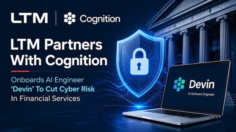 LTM Partners With Cognition To Cut Cyber Risk In Financial Services, Onboards AI Engineer 'Devin&rsquo;