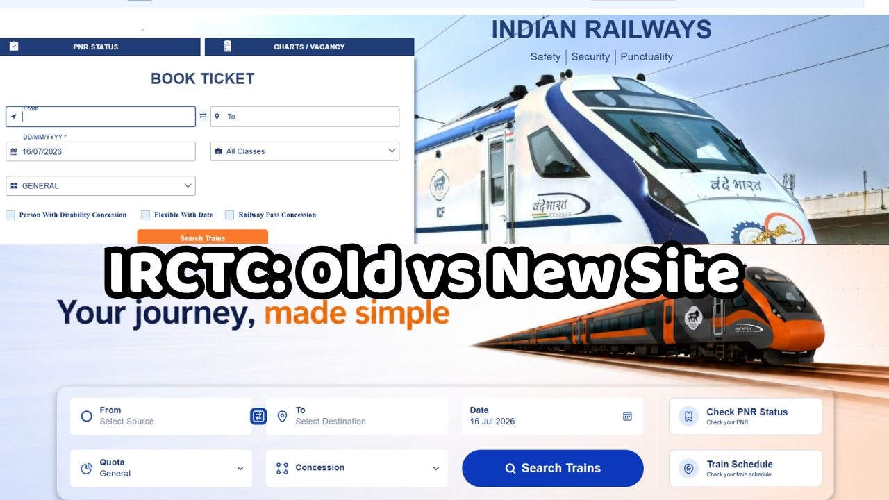 IRCTC की नई और पुरानी वेबसाइट में क्या है अंतर? जानें दोनों पर ऑनलाइन टिकट बुक करने का पूरा प्रोसेस