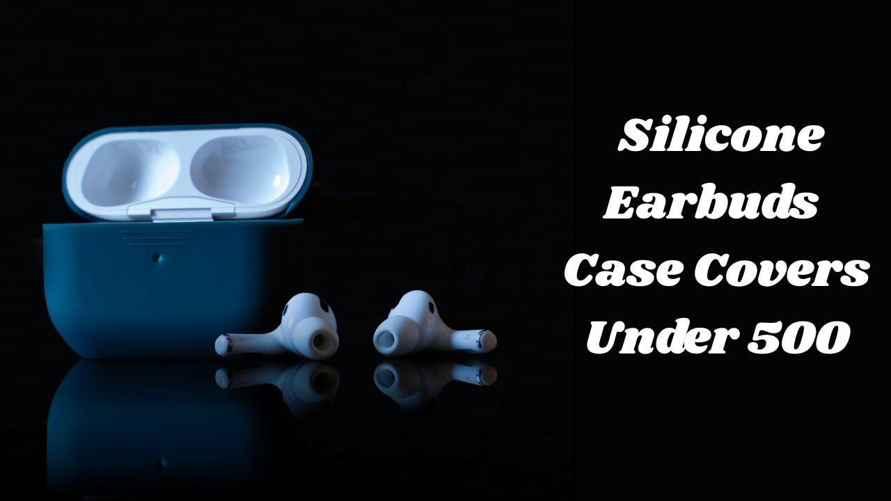 अब नहीं टूटेंगे आपके महंगे Earbuds, खरोंच और धूल से बचाने के लिए ₹500 के अंदर खरीदें ये Silicone Case Covers