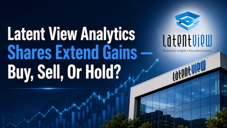 Latent View Analytics Shares Extend Gains, Stock Rallies 9% - Buy, Sell, Or Hold?