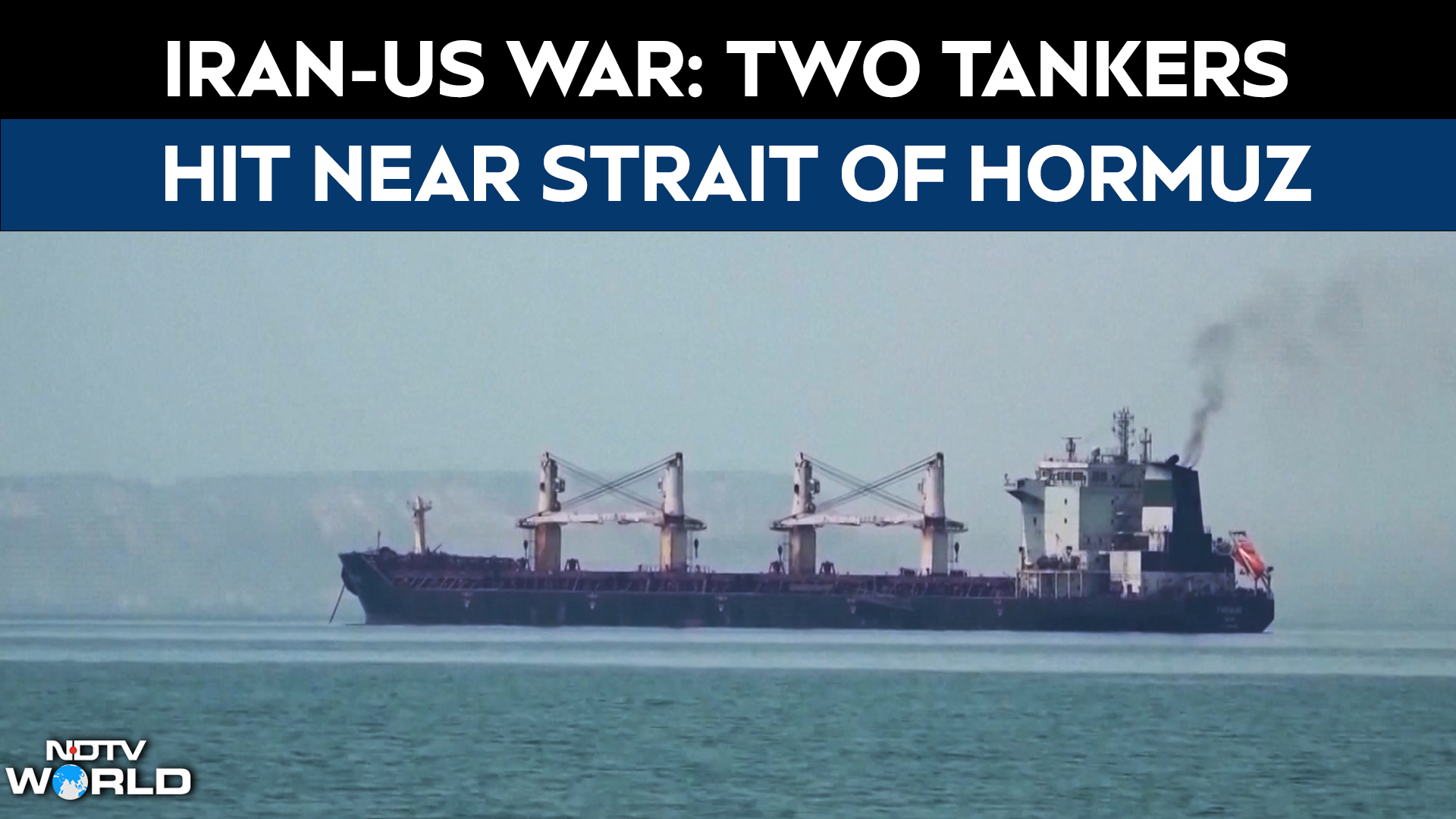 Iran-US War: Two Tankers Hit Near Strait of Hormuz As Regional Tensions Escalate