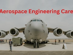 Aerospace Engineering Career: एयरोस्पेस इंजीनियरिंग में कैसे बनाएं करियर? जानिए योग्यता, नौकरी, सैलरी और भारत के टॉप कॉलेज