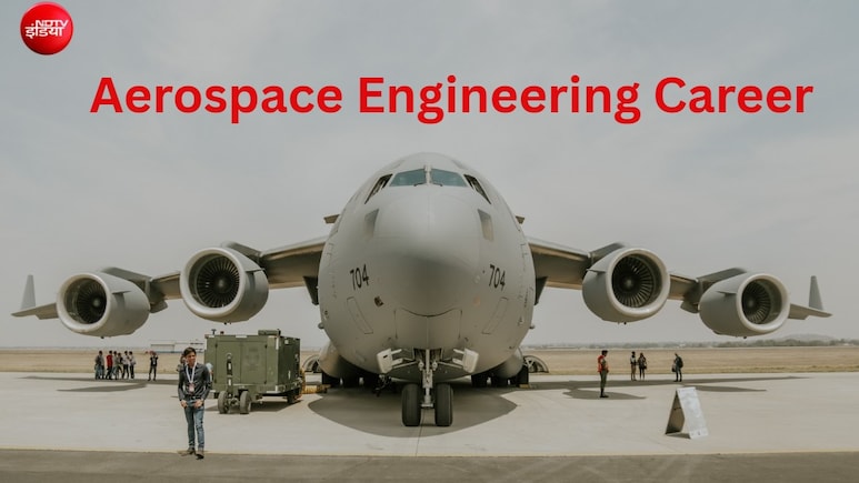 Aerospace Engineering Career: एयरोस्पेस इंजीनियरिंग में कैसे बनाएं करियर? जानिए योग्यता, नौकरी, सैलरी और भारत के टॉप कॉलेज
