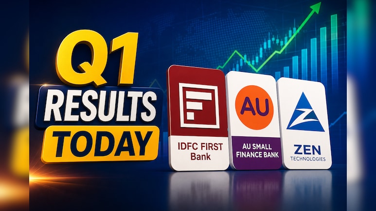 Q1 Results Today: IDFC First Bank, AU Small Finance Bank, ZEN Technologies Among 25 Companies Reporting Earnings