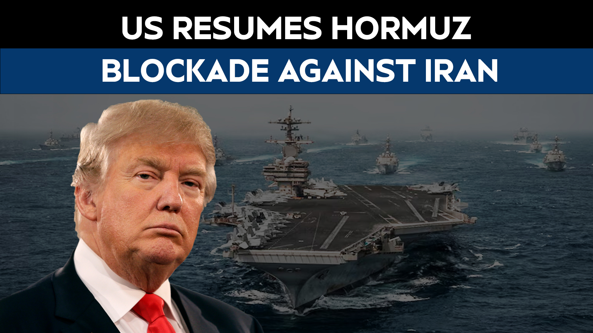 US Resumes Hormuz Blockade Against Iran, Deploys Over 20 Warships
