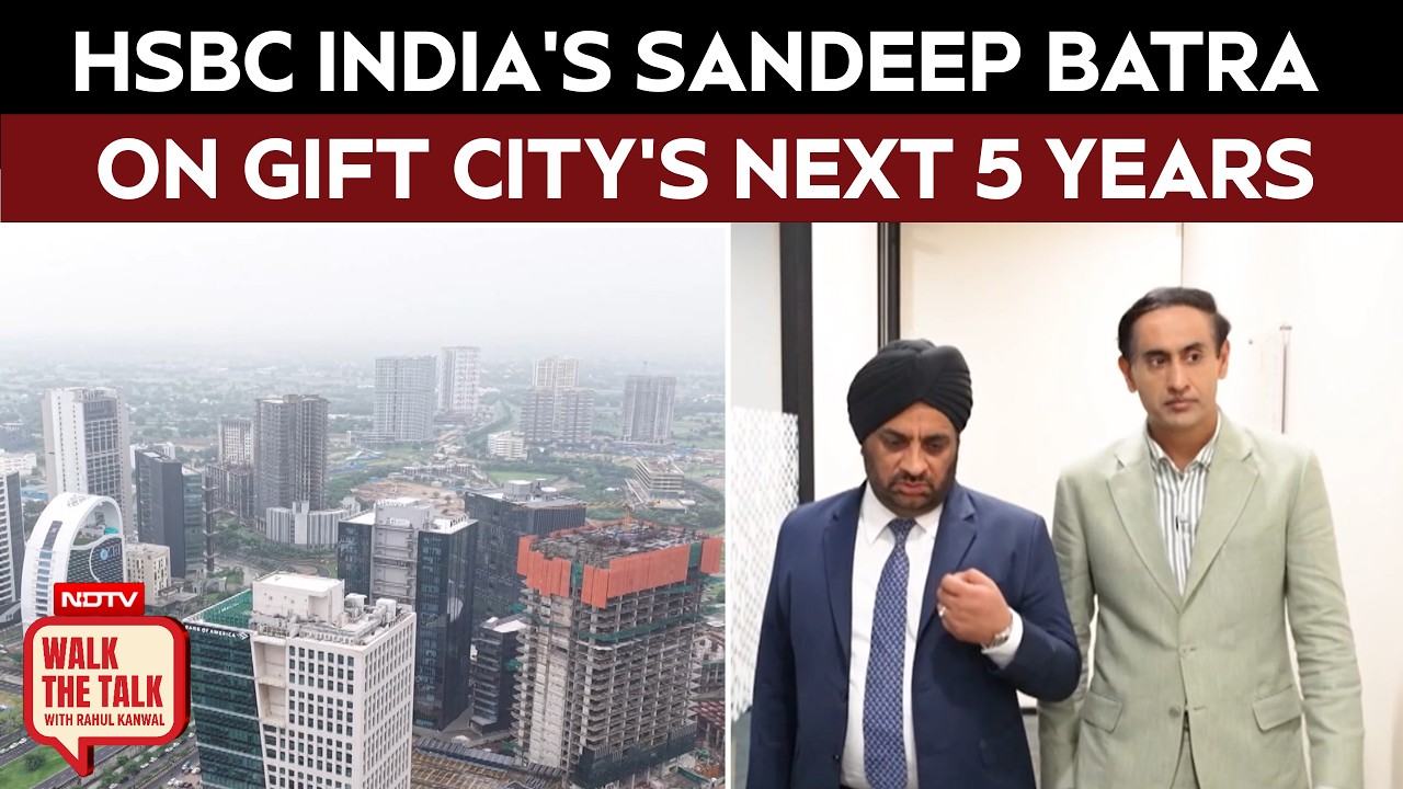 Gift City's Next 5 Years: HSBC India's Sandeep Batra On Global Money, Wealth & Growth
