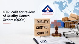 GTRI Seeks Review Of Quality Control Orders; Warns Of Higher Costs, Trade Barriers