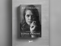 Inside Sonia Gandhi's 'Belonging': The 3 Flashpoints In Memoir Publishing Row