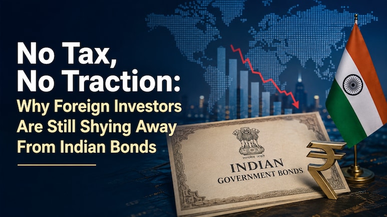 No Tax, No Traction: Why Foreign Investors Are Still Shying Away from Indian Bonds