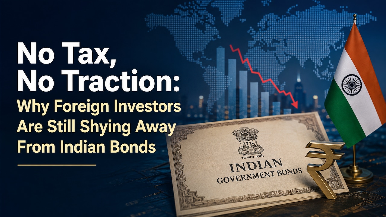 No Tax, No Traction: Why Foreign Investors Are Still Shying Away from Indian Bonds