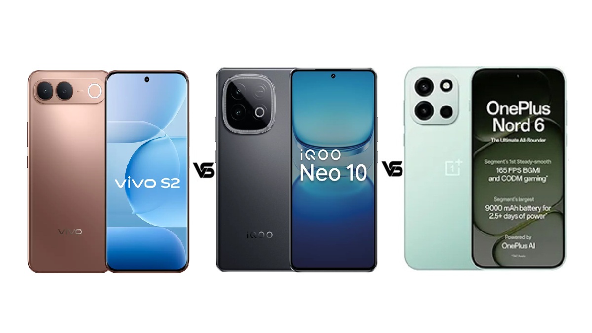 Vivo S2 vs iQOO Neo 10 vs OnePlus Nord 6: जानें कौन सा फोन है बेस्ट?