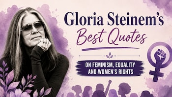 Gloria Steinem's Best Quotes On Feminism, Equality And Women's Rights
