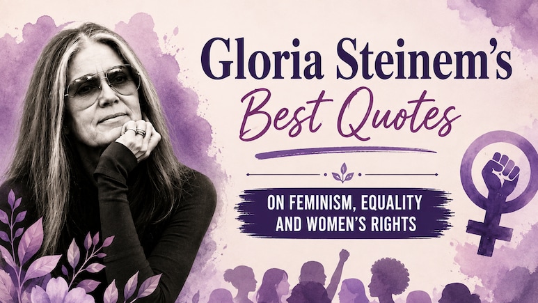 Gloria Steinem's Best Quotes On Feminism, Equality And Women's Rights