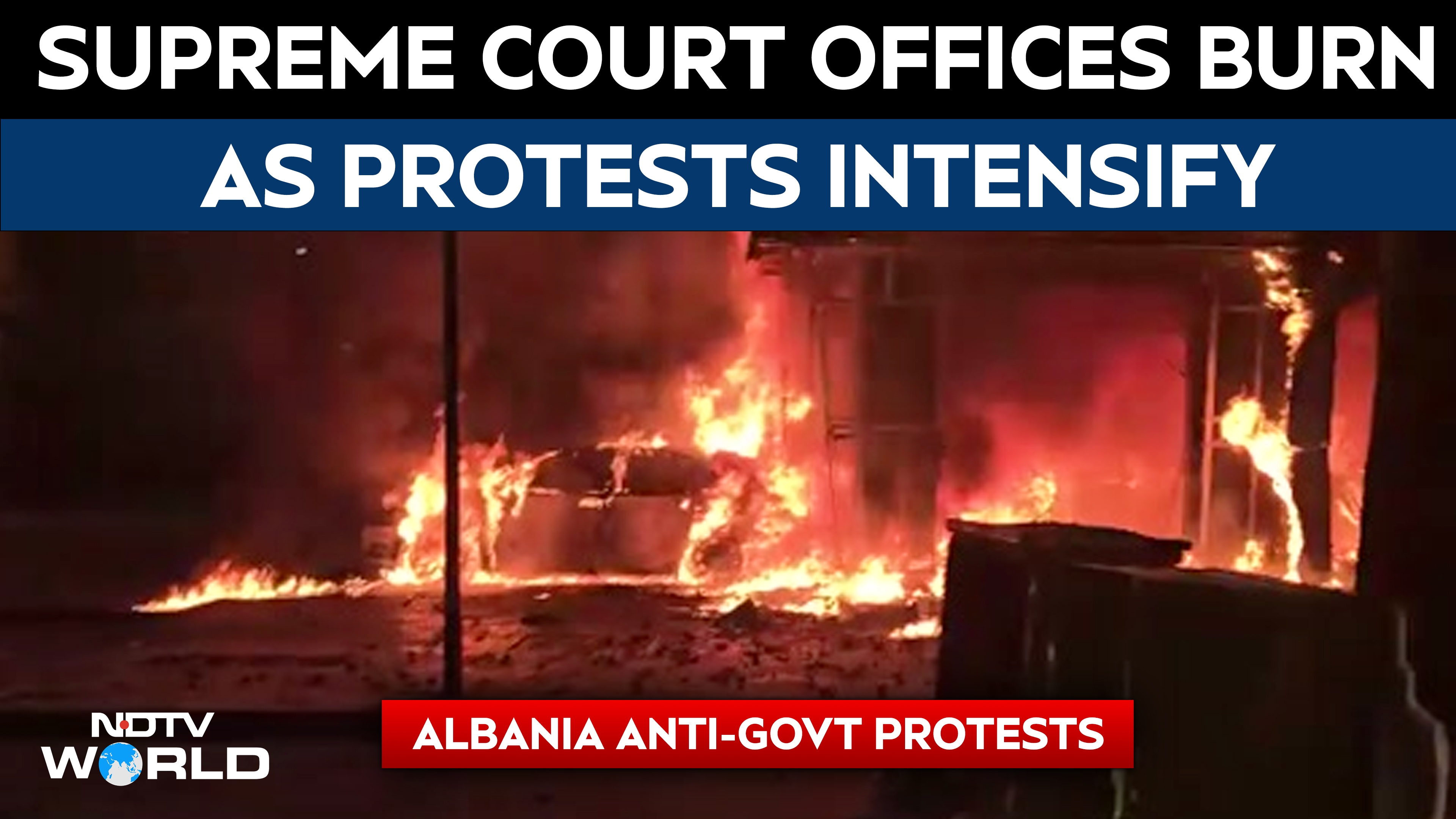 Albania News | Albania Protests Escalate: Supreme Court Offices Set Ablaze as Unrest Enters Day 5
