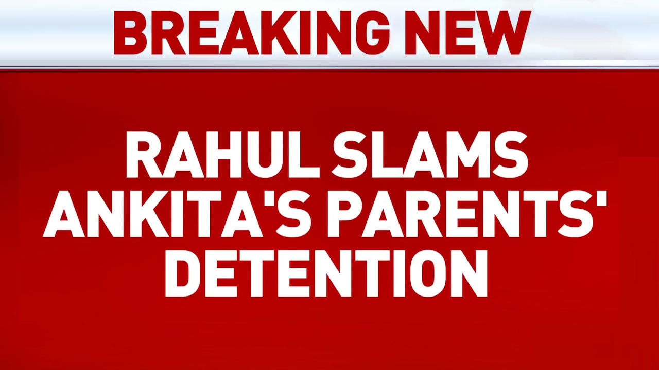'Detained While The World Slept': Rahul Gandhi On Ankita's Parents
