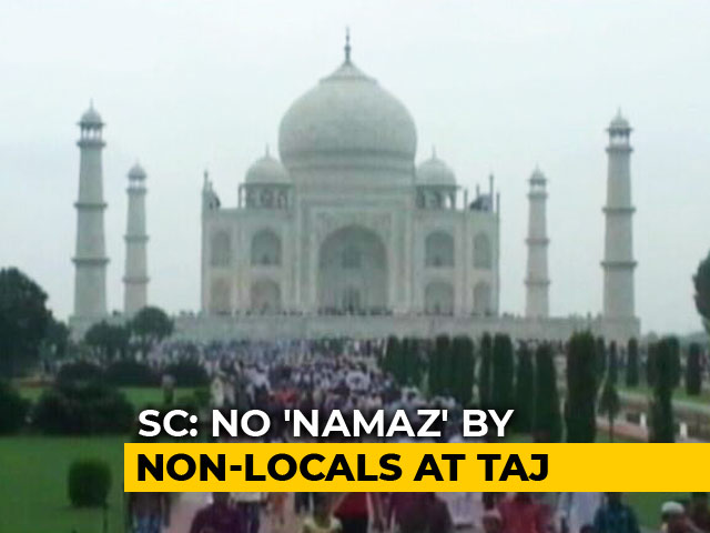 Taj Mahal One Of The 7 Wonders, No Namaz By "Outsiders": Supreme Court