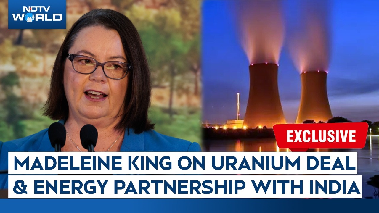 Australia's Madeleine King on PM Modi Visit, Uranium Deal & Energy Partnership with India