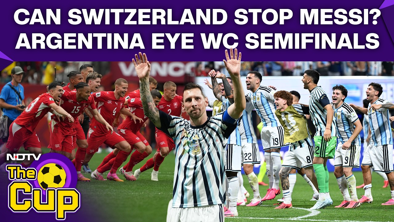 Argentina Vs Switzerland | Can Switzerland Stop Messi As Argentina Chase World Cup Semifinal Spot?