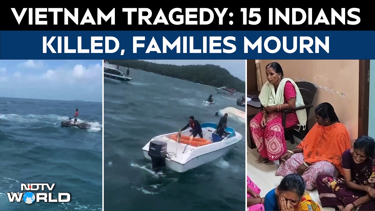 Vietnam Boat News | Vietnam Boat Tragedy: Families Mourn As 15 Indian Tourists Killed