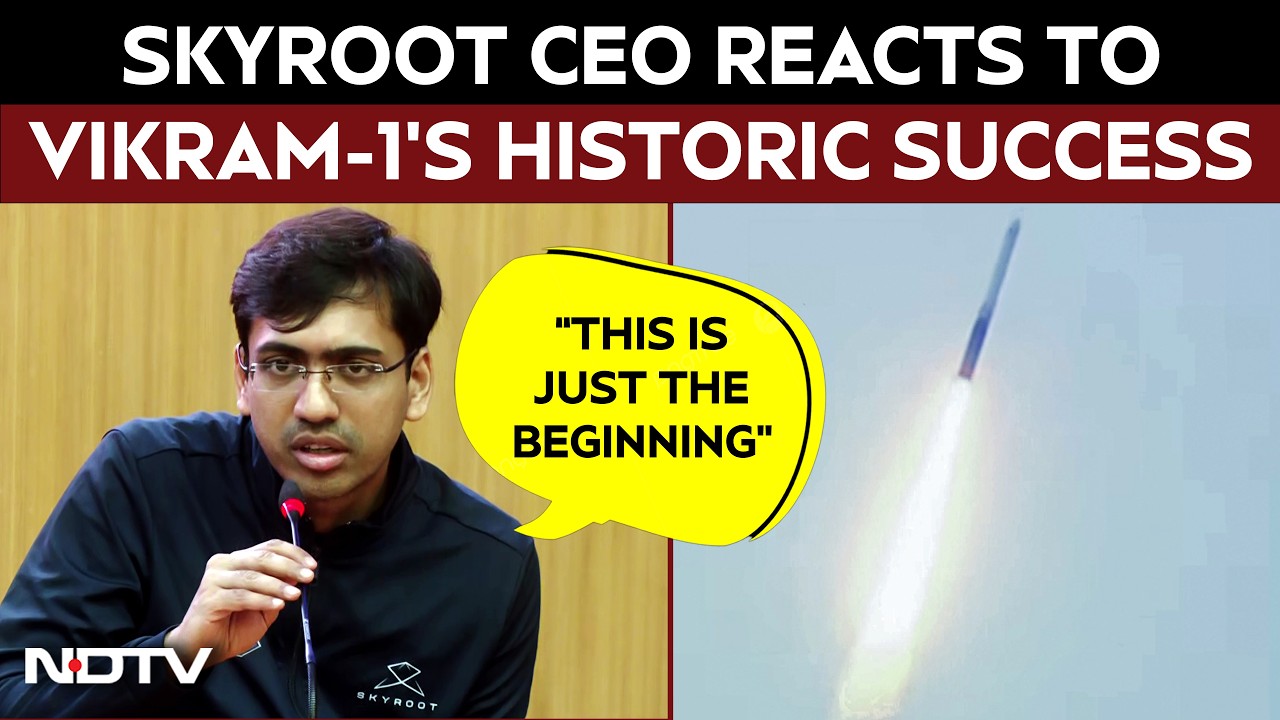 Skyroot CEO Pawan Kumar Chandana On Vikram-1's Historic Success
