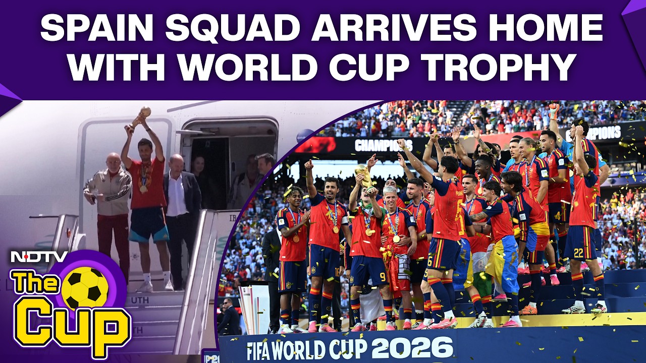 FIFA 2026 Argentina Vs Spain | Spain Team Arrives Home To Hero's Welcome After World Cup Win