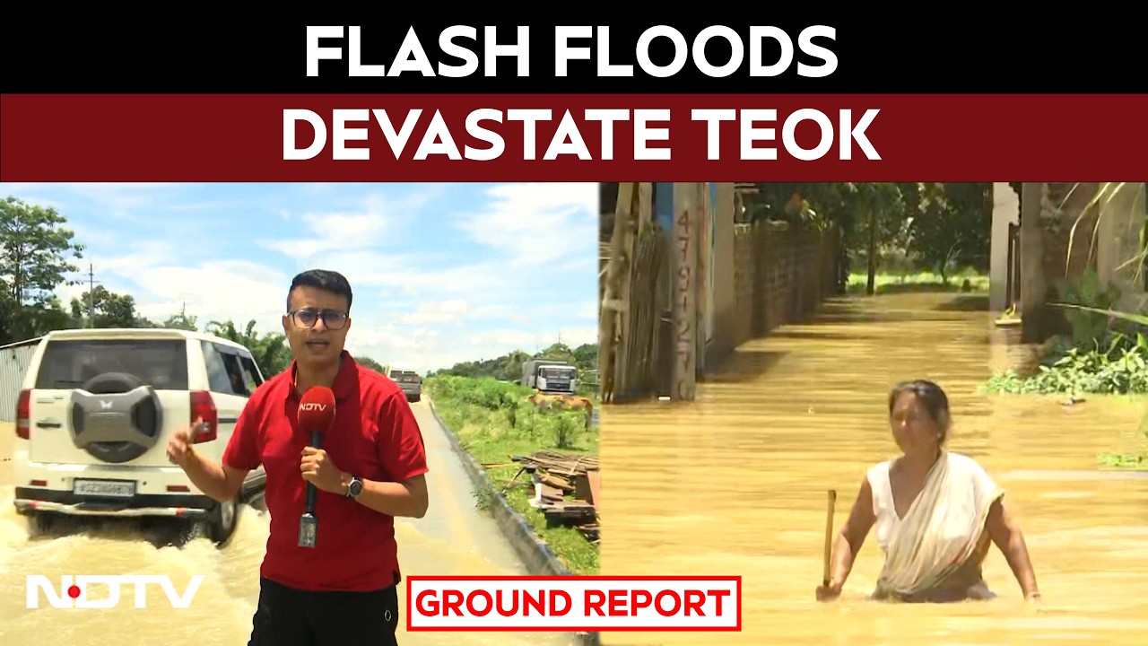 Assam Floods: Flash Floods Devastate Teok, NH-715 Reopens After Torrential Rain | Ground Report