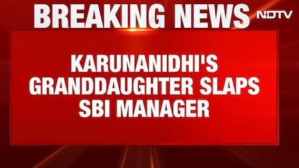 Karunanidhi's Granddaughter Booked After Allegedly Slapping SBI Manager; CCTV Surfaces