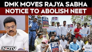 DMK Moves Rajya Sabha Notice Seeking Abolition Of NEET, Demands Full Debate